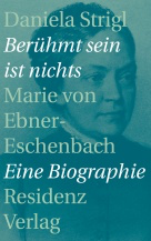 Berühmt sein ist nichts. Marie von Ebner-Eschenbach
